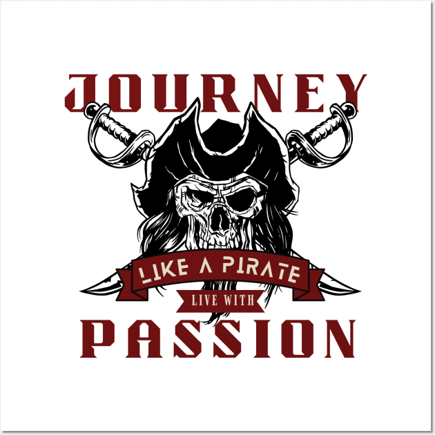 Journey like a pirate live with passion - retro pirate Wall Art by Syntax Wear